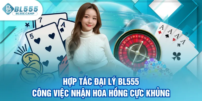 hợp tác đại lý bl555