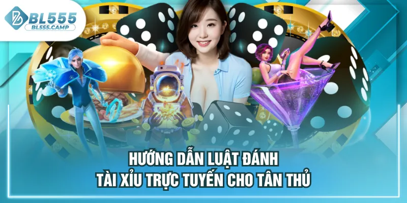 hướng dẫn luật đánh tài xỉu 